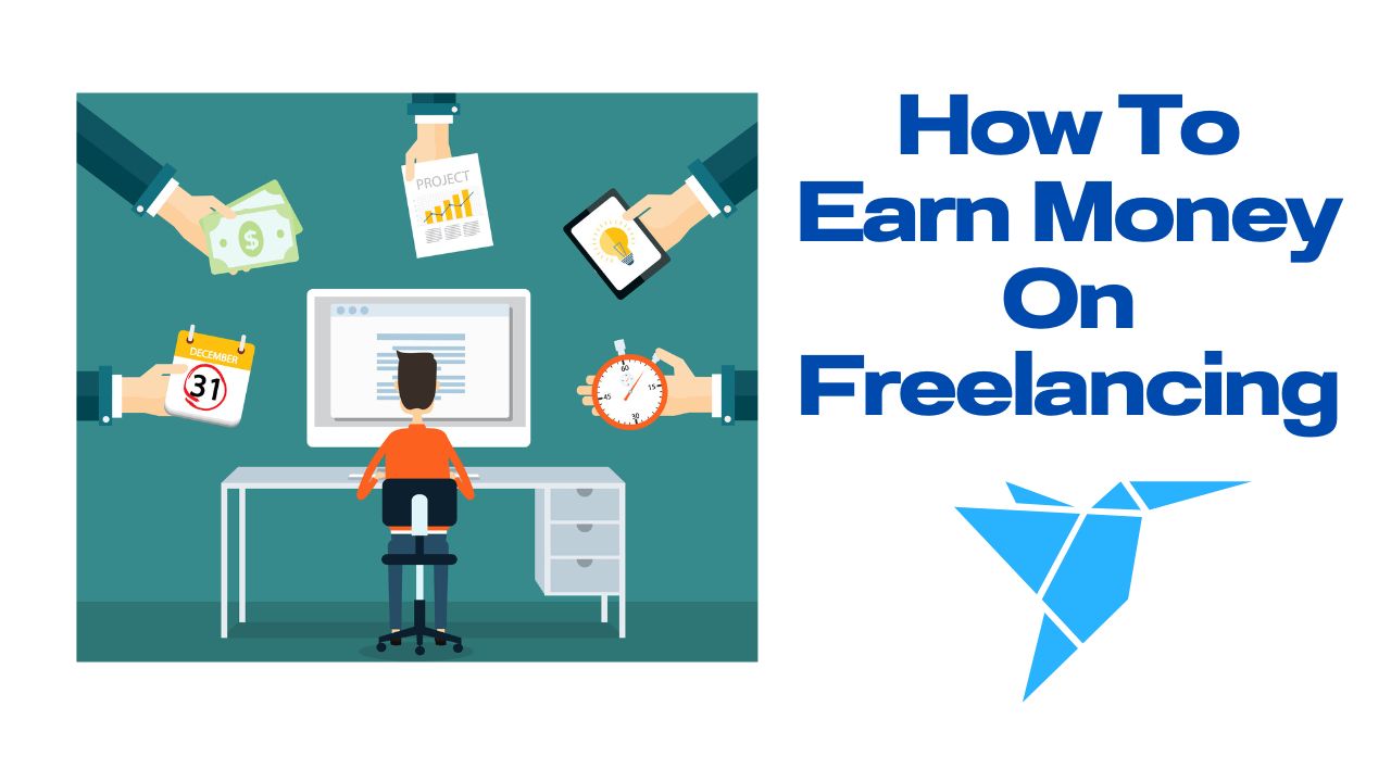 How To Earn Money On Freelancing.